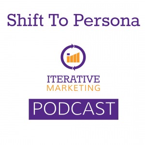 How To Shift Your Organization To Be Persona-Centric